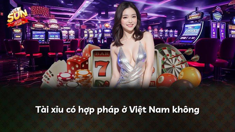 Tài xỉu có hợp pháp ở Việt Nam không