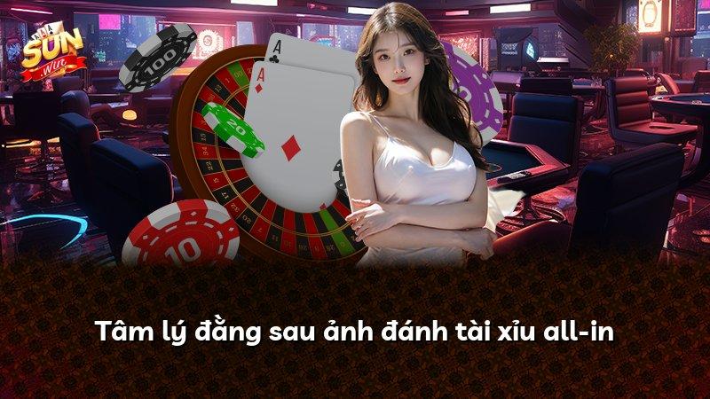 Tâm lý đằng sau ảnh đánh tài xỉu all-in