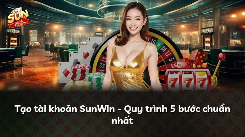 Tạo tài khoản SunWin - Quy trình 5 bước chuẩn nhất