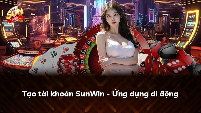 Tạo tài khoản SunWin - Ứng dụng di động