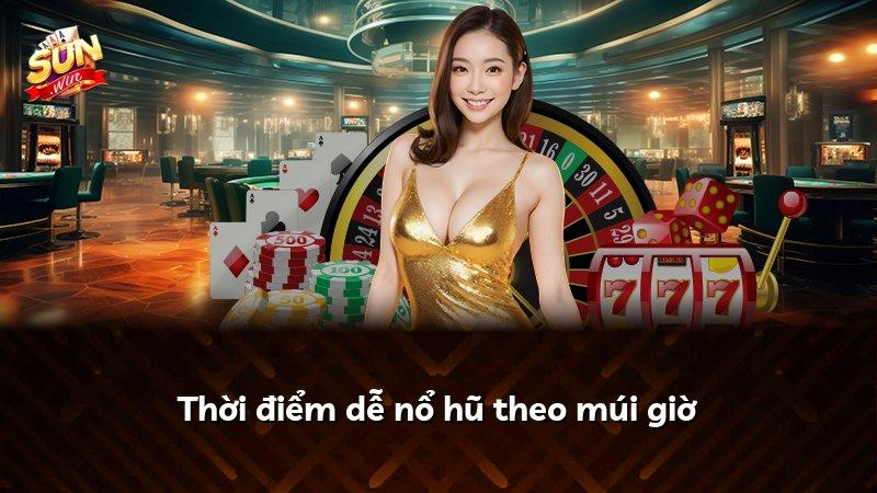 Thời điểm dễ nổ hũ theo múi giờ