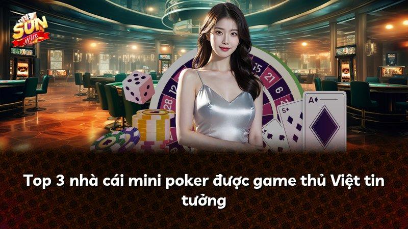 Top 3 nhà cái mini poker được game thủ Việt tin tưởng