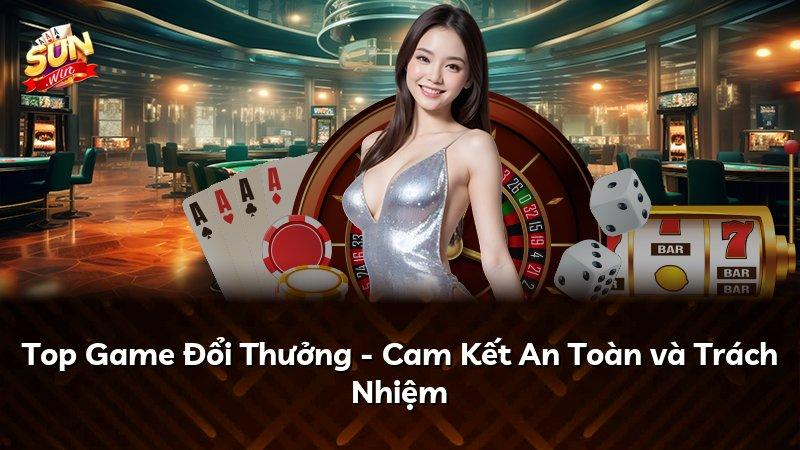 Top Game Đổi Thưởng - Cam Kết An Toàn và Trách Nhiệm