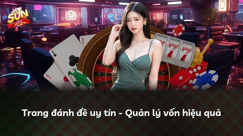 Trang đánh đề uy tín - Quản lý vốn hiệu quả