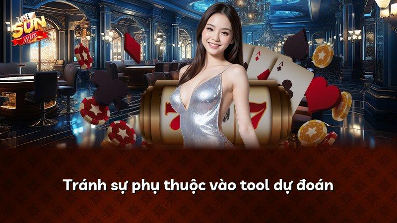 Tránh sự phụ thuộc vào tool dự đoán