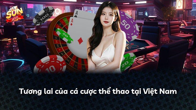 Tương lai của cá cược thể thao tại Việt Nam