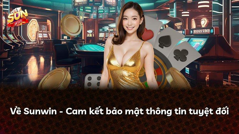 Về Sunwin - Cam kết bảo mật thông tin tuyệt đối