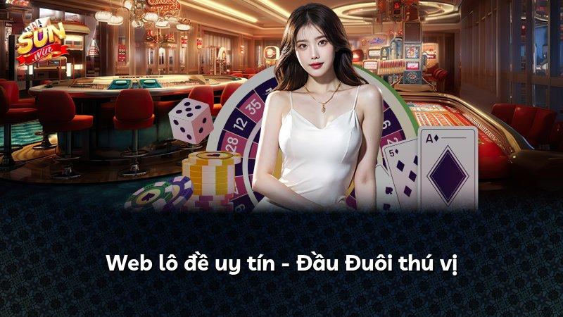 Web lô đề uy tín - Đầu Đuôi thú vị