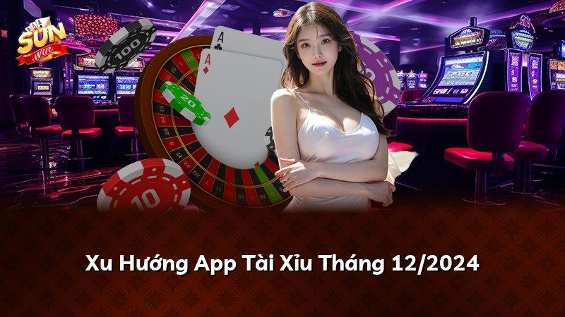 Xu Hướng App Tài Xỉu Tháng 12/2024